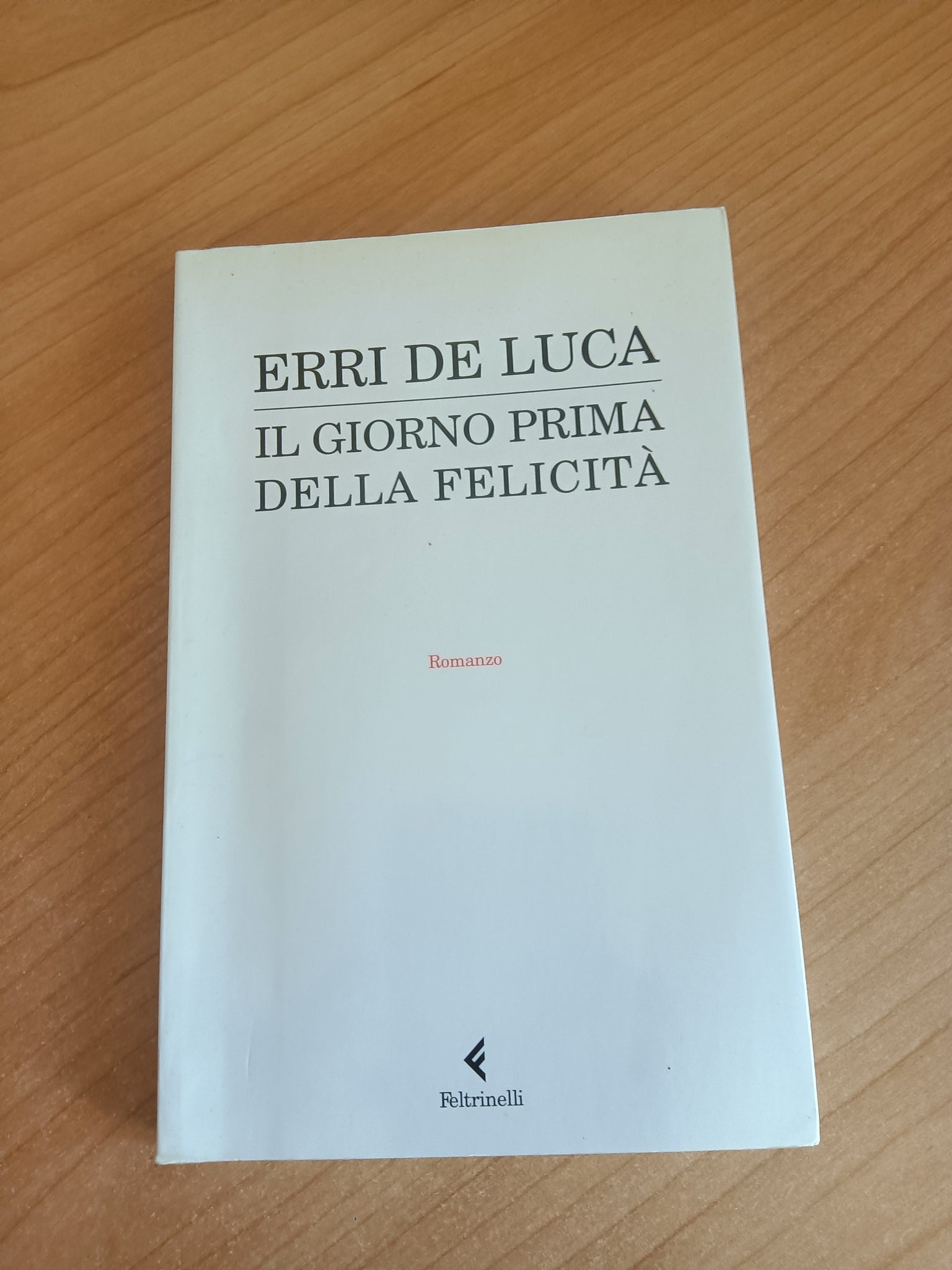 Il giorno prima della felicità | Erri De Luca - Feltrinelli