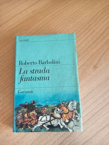 La strada fantasma | Roberto Barbolini - Garzanti