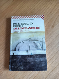 Pallide bandiere | Paco Ignacio Taibo I - Feltrinelli