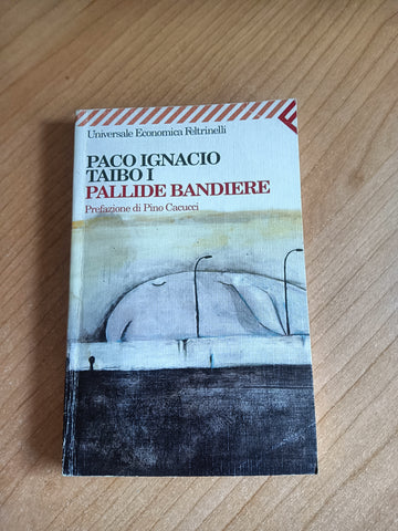 Pallide bandiere | Paco Ignacio Taibo I - Feltrinelli