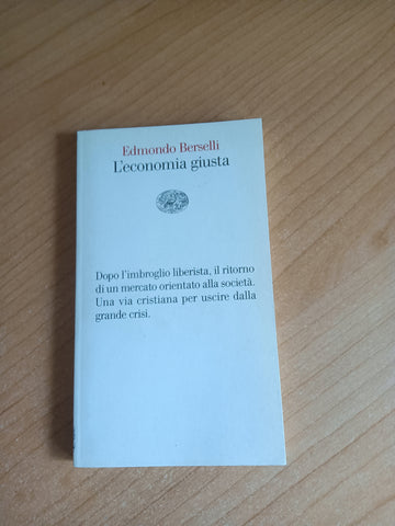 L’economia giusta | Edmondo Berselli - Einaudi