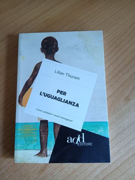 Per l’uguaglianza. Come cambiare i nostri immaginari | Lilian Thuram