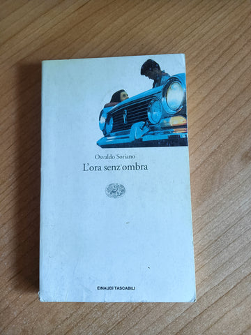 L’ora senz’ombra | Osvaldo Soriano - Einaudi