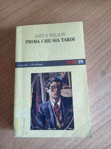 Prima che sia tardi | Angus Wilson - Garzanti