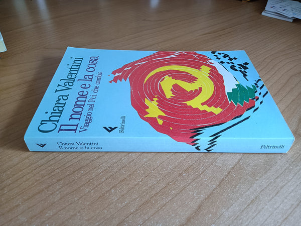 Il nome e la cosa. Viaggio nel Pci che cambia | Chiara Valentini - Feltrinelli