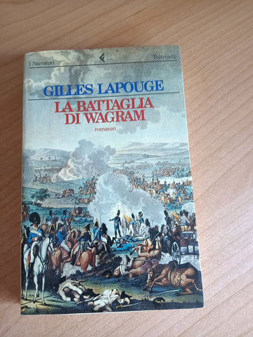 La battaglia di Wagram | Gilles Lapouge - Feltrinelli