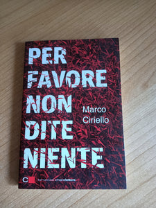 Per favore non dite niente | Marco Ciriello