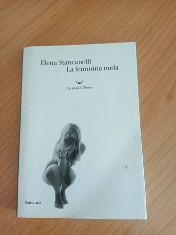 La femmina nuda | Elena Stancanelli - La Nave di Teseo