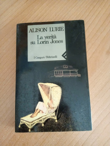 La verità su Lorin Jones | Alison Lurie - Feltrinelli