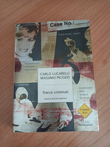 Tracce criminali. Storie di omicidi imperfetti | Carlo Lucarelli, Massimo Picozzi - Mondadori