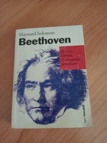 Beethoven. La vita l’opera il romanzo familiare | Maynard Solomon - Marsilio