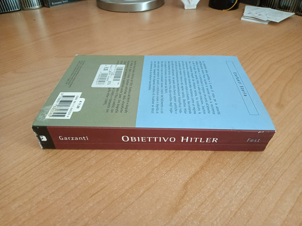 Obiettivo Hitler. La resistenza al nazismo e l’attentato del 20 luglio 1944 | Joachim Fest - Garzanti