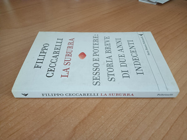 La suburra. Sesso e potere: storia breve di due anni indecenti | Filippo Ceccarelli - Feltrinelli