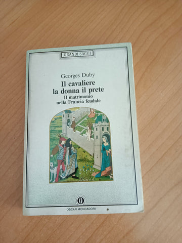 Il cavaliere, la donna, il prete. Il matrimonio nella Francia feudale | Georges Duby - Mondadori