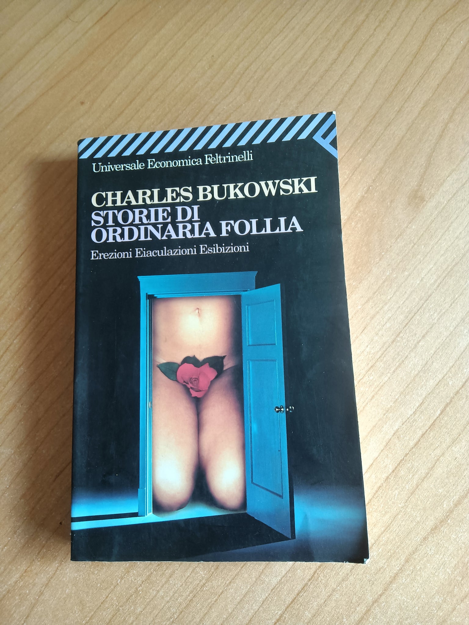 Storie di ordinaria follia erezioni, eiaculazioni, esibizioni | Charles Bukowski - Feltrinelli