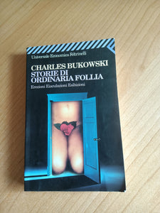 Storie di ordinaria follia erezioni, eiaculazioni, esibizioni | Charles Bukowski - Feltrinelli