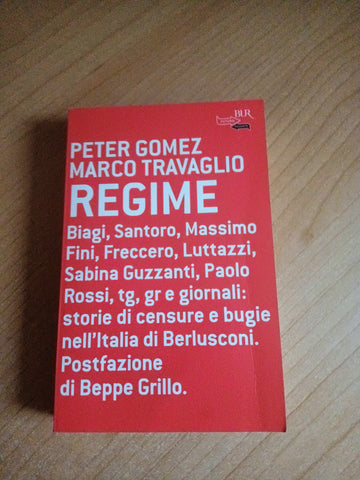 Regime, storie di censure e bugie nell’italia di berlusconi - con dedica e la firma dei due autori | Peter Gomez, Marco Travaglio - Rizzoli