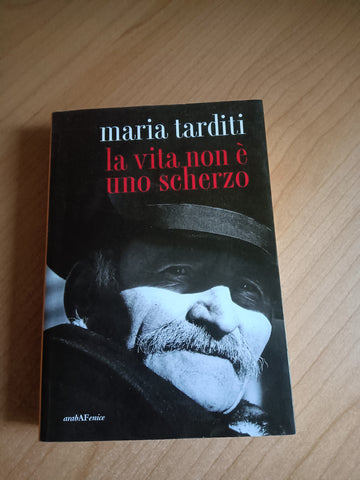 La vita non è uno scherzo | Maria Tarditi