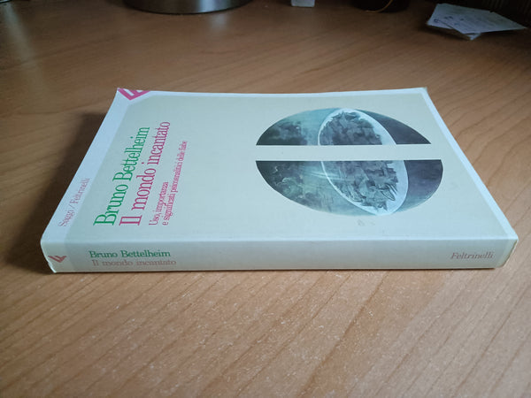 Il mondo incantato. Uso, importanza e significati psicanaliti delle fiabe | B. Bettelheim - Feltrinelli