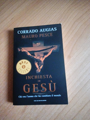 Inchiesta su Gesù. Chi era l'uomo che ha cambiato il mondo | Corrado Augias, Mauro Pesca - Mondadori
