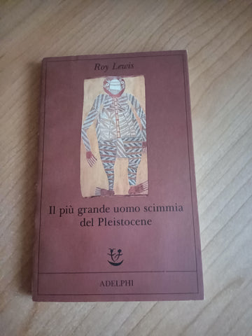 Il più grande uomo scimmia del Pleistocene | Roy Lewis - Adelphi