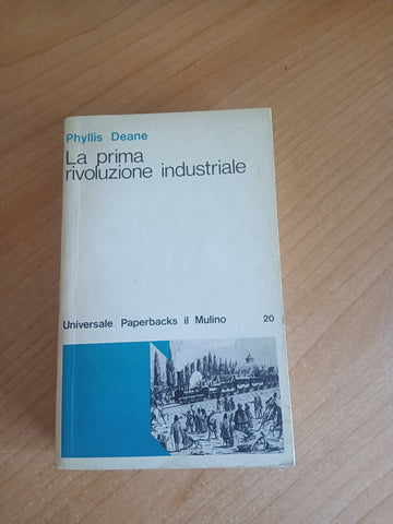 La prima rivoluzione industriale | Phyllis Deane - Il Mulino