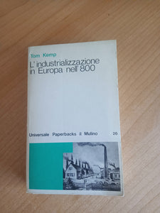 L’industrializzazione in europa nell’800 | Tom Kemp - Il Mulino