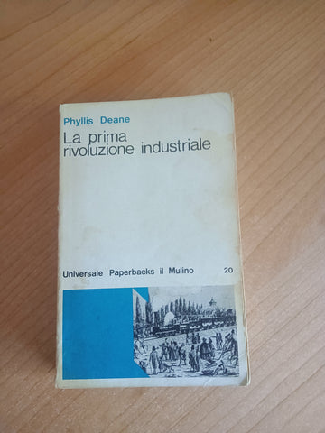 La prima rivoluzione industriale | Phyllis Deane - Il Mulino