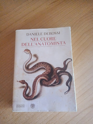 Nel cuore dell’anatomista | Daniele Derossi - Bompiani