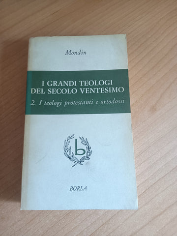 I grandi teologi del secolo ventesimo. Volume II. I teologi protestanti e ortodossi | Mondin