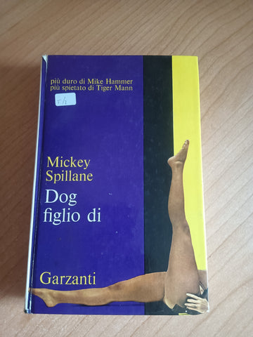 Dog figlio di | Mickey Spillane - Garzanti