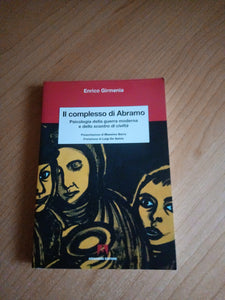 Il complesso di Abramo. Psicologia della guerra moderna e dello scontro di civiltà | Enrico Girmenia