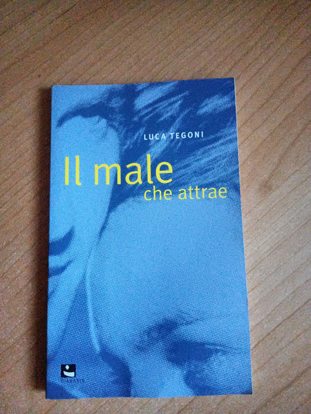 Il male che attrae | Luca Tegoni