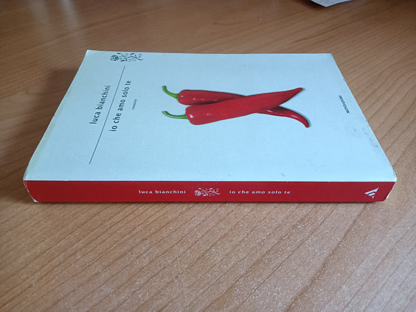 Io che amo solo te | Luca Bianchini - Mondadori