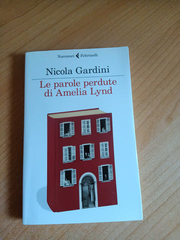 Le parole perdute di Amelia Lynd | Nicola Gardini - Feltrinelli
