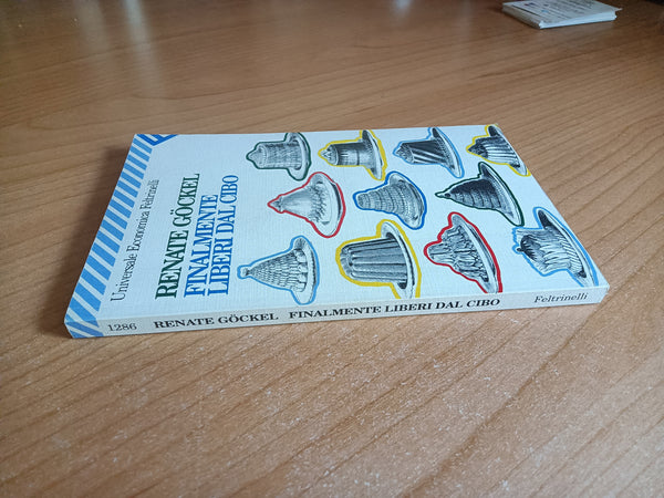 Finalmente liberi dal cibo | Renate Gockel - Feltrinelli