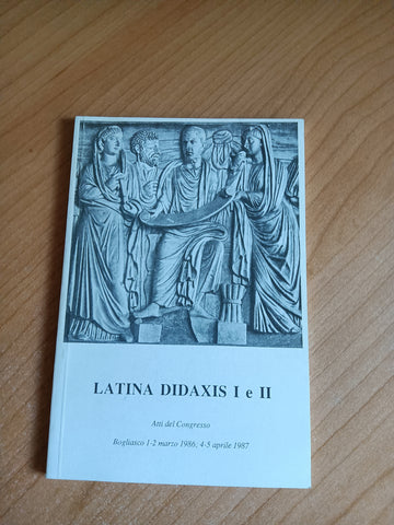 Latina didaxis I e II. Atti del congresso 1986 -1987