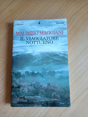 Il viaggiatore notturno | Maurizio Maggiani - Feltrinelli