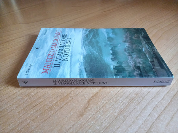 Il viaggiatore notturno | Maurizio Maggiani - Feltrinelli