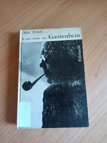 l mio nome sia gantenbein | Max Frisch - Feltrinelli