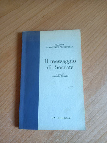 Il messaggio di Socrate | Platone - Senofonte - Aristotele