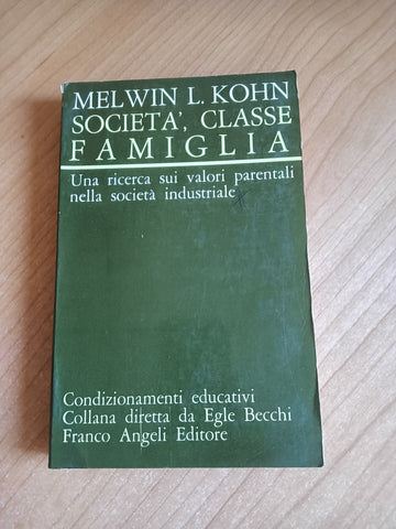 Società, classe, famiglia. Una ricerca sui valori parentali nella società industriale | Melwin L. Kohn