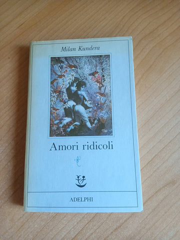 Amori ridicoli | Milan Kundera - Adelphi