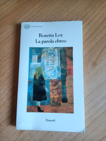 La parola ebreo | Rosetta Loy - Einaudi