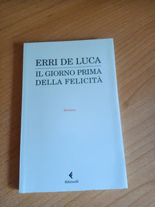 Il giorno prima della felicità | Erri de Luca - Feltrinelli