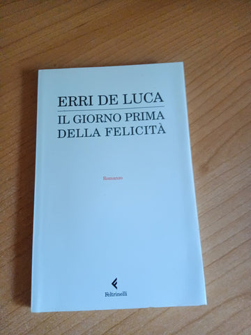 Il giorno prima della felicità | Erri de Luca - Feltrinelli