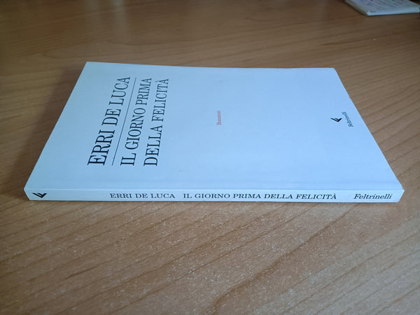 Il giorno prima della felicità | Erri de Luca - Feltrinelli