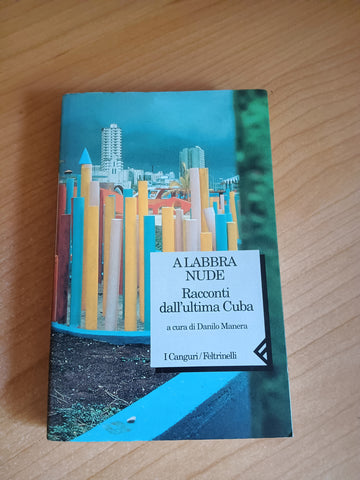 A labbra nude. Racconti dall’ultima Cuba | Danilo Manera (a cura di) - Feltrinelli