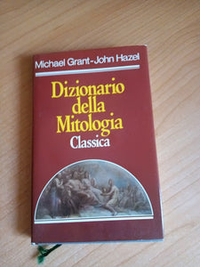 Dizionario della mitologia classica | Grant; Hazel
