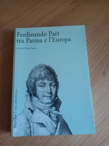 Ferdinando Paër tra Parma e l’Europa | Paolo Russo, a cura di - Marsilio
